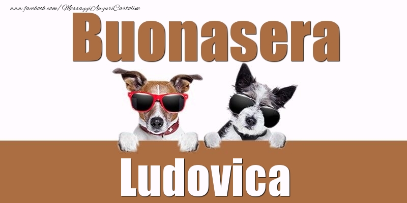 Cartoline di buonasera - Buonasera Ludovica