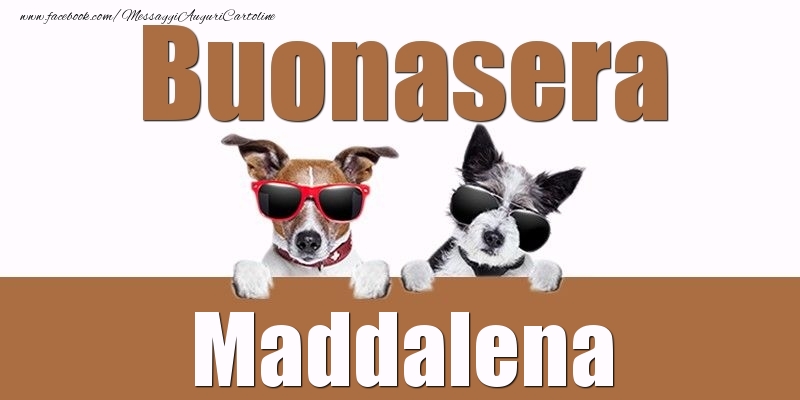 Cartoline di buonasera - Buonasera Maddalena