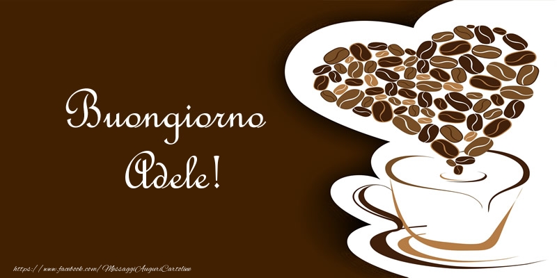 Cartoline di buongiorno - Caffè & Cuore | Buongiorno Adele!