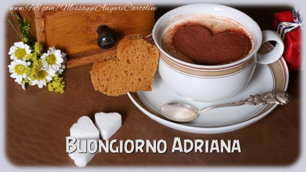 Cartoline di buongiorno - Caffè & Cuore & Fiori | Buongiorno Adriana