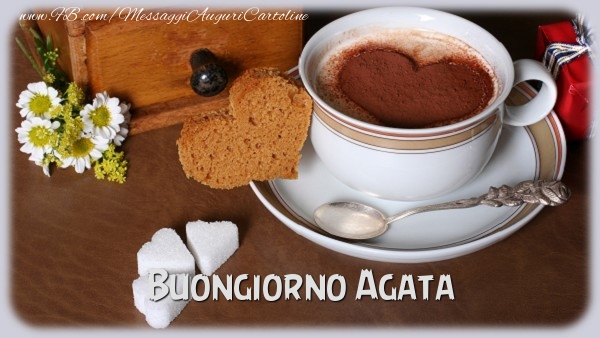 Cartoline di buongiorno - Caffè & Cuore & Fiori | Buongiorno Agata