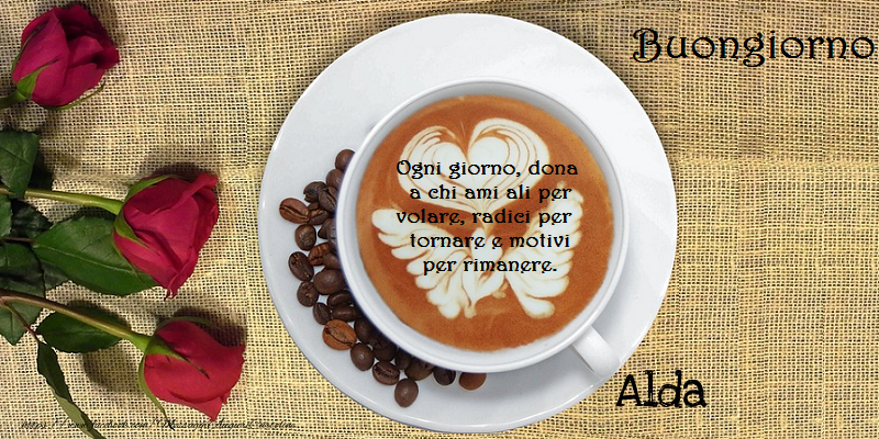 Cartoline di buongiorno - Caffè & Rose | Buongiorno Alda