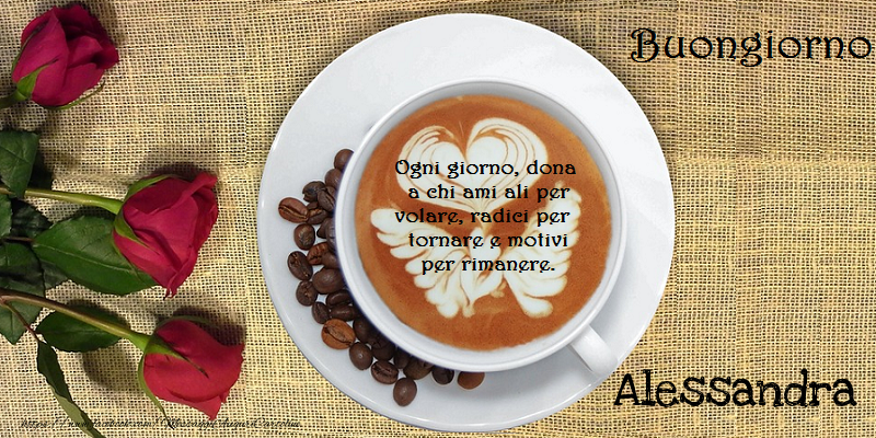 Cartoline di buongiorno - Caffè & Rose | Buongiorno Alessandra