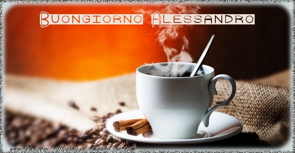 Cartoline di buongiorno - Caffè | Buongiorno Alessandro