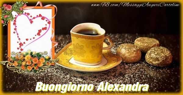 Cartoline di buongiorno - Caffè & Fiori & 1 Foto & Cornice Foto | Buongiorno Alexandra