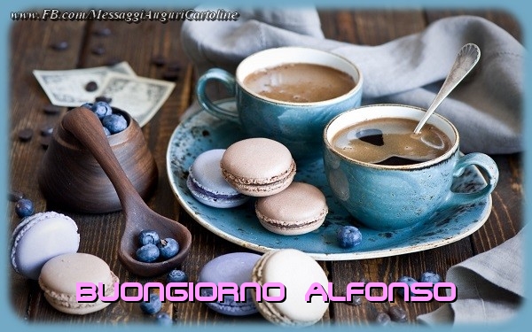 Cartoline di buongiorno - Buongiorno Alfonso