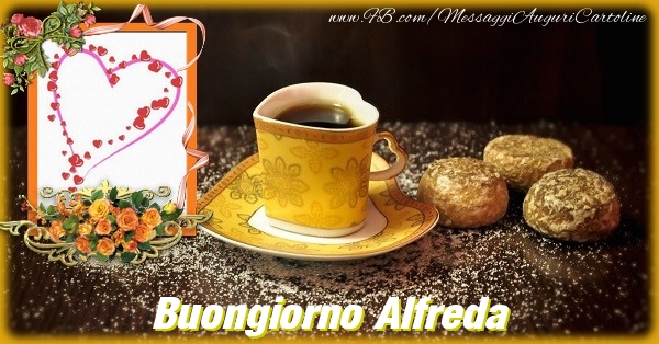 Cartoline di buongiorno - Caffè & Fiori & 1 Foto & Cornice Foto | Buongiorno Alfreda