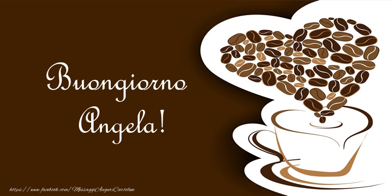 Cartoline di buongiorno - Caffè & Cuore | Buongiorno Angela!