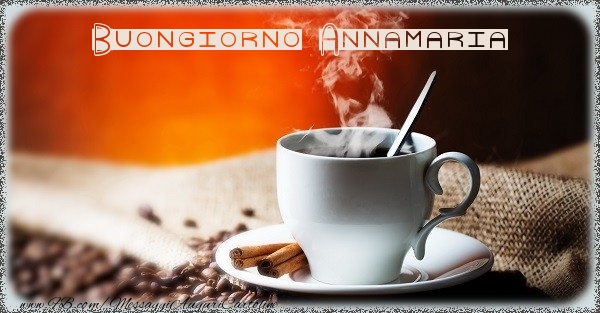 Cartoline di buongiorno - Caffè | Buongiorno Annamaria