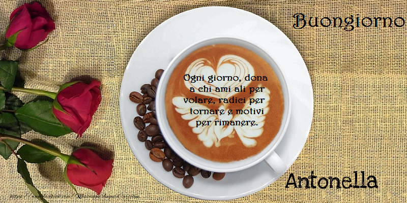 Cartoline di buongiorno - Caffè & Rose | Buongiorno Antonella