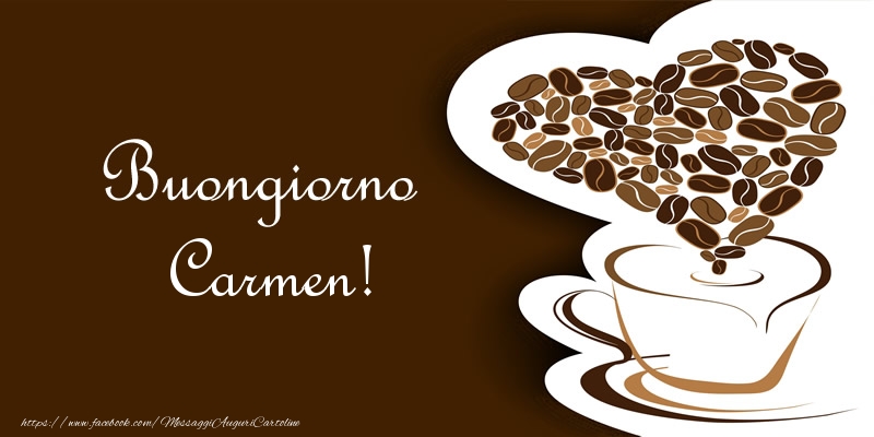 Cartoline di buongiorno - Caffè & Cuore | Buongiorno Carmen!