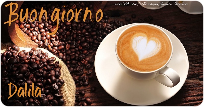 Cartoline di buongiorno - Caffè & 1 Foto & Cornice Foto | Buongiorno Dalila