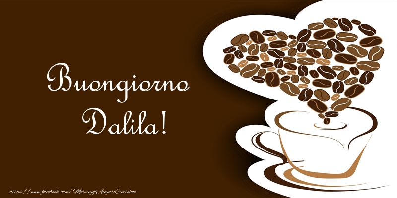 Cartoline di buongiorno - Caffè & Cuore | Buongiorno Dalila!