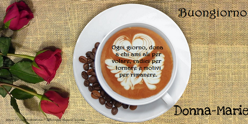 Cartoline di buongiorno - Caffè & Rose | Buongiorno Donna-Marie