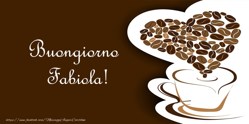 Cartoline di buongiorno - Caffè & Cuore | Buongiorno Fabiola!