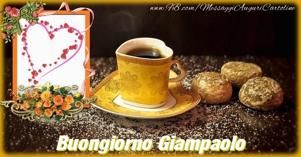 Cartoline di buongiorno - Caffè & Fiori & 1 Foto & Cornice Foto | Buongiorno Giampaolo