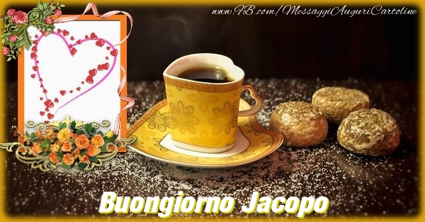 Cartoline di buongiorno - Caffè & Fiori & 1 Foto & Cornice Foto | Buongiorno Jacopo