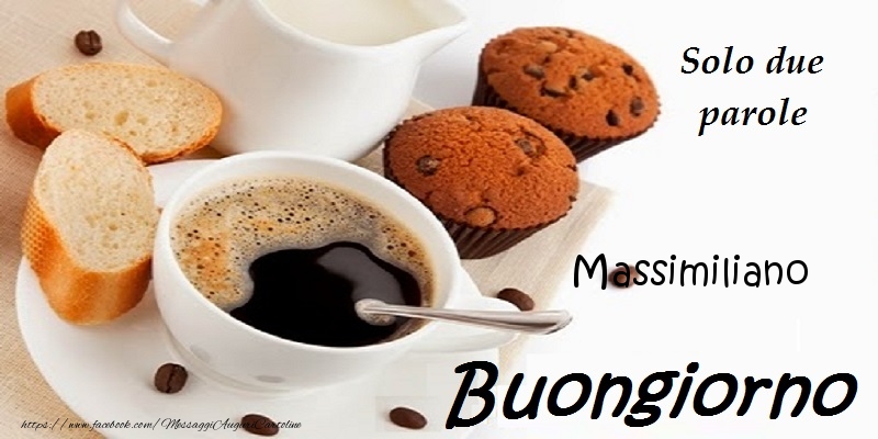 Cartoline di buongiorno - Caffè | Buongiorno Massimiliano