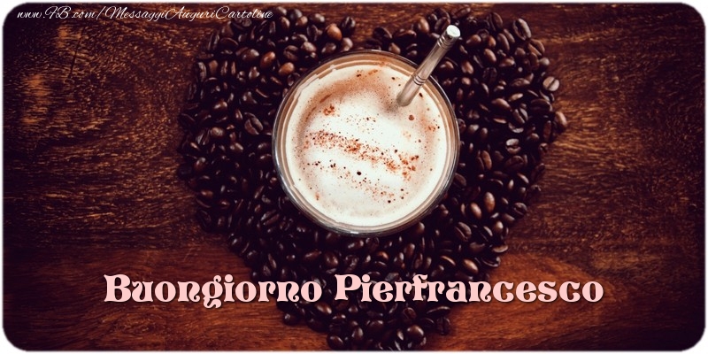Cartoline di buongiorno - Caffè & 1 Foto & Cornice Foto | Buongiorno Pierfrancesco