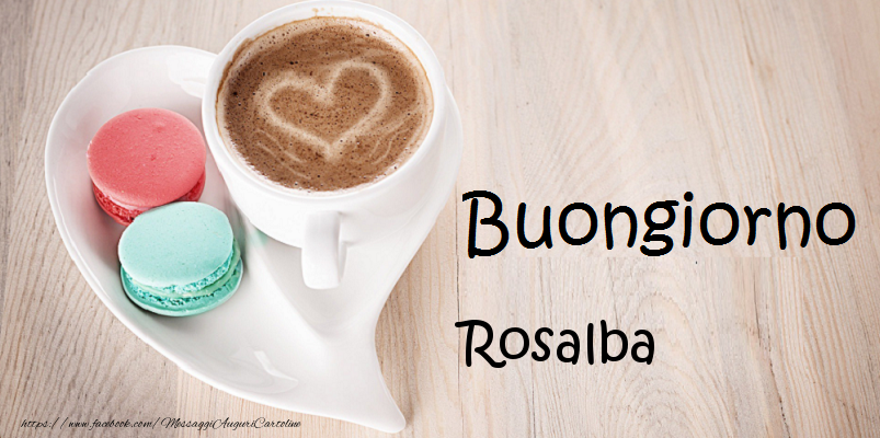 Cartoline di buongiorno - Buongiorno Rosalba