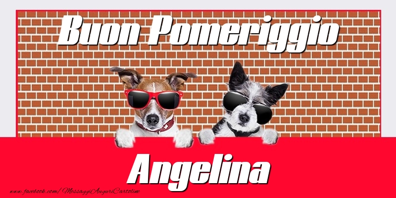 Cartoline di buon pomeriggio - Buon Pomeriggio Angelina