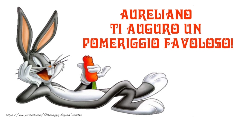 Cartoline di buon pomeriggio - Animazione | Aureliano ti auguro un pomeriggio favoloso!