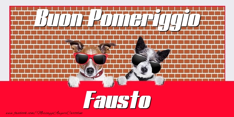 Cartoline di buon pomeriggio - Buon Pomeriggio Fausto