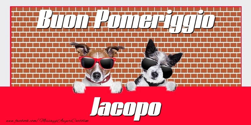 Cartoline di buon pomeriggio - Buon Pomeriggio Jacopo