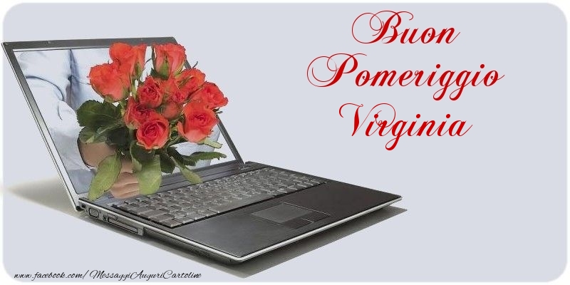 Cartoline di buon pomeriggio - Fiori & Mazzo Di Fiori & Rose | Buon Pomeriggio Virginia