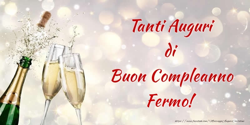 Cartoline di compleanno - Champagne | Tanti Auguri di Buon Compleanno Fermo!