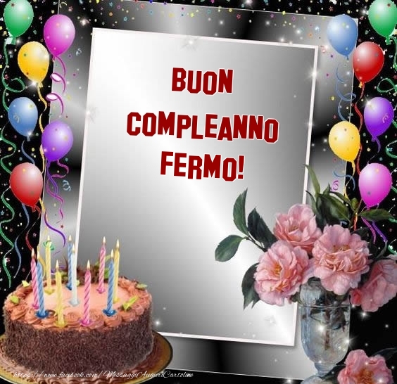 Cartoline di compleanno - Fiori & Palloncini & Torta | Buon Compleanno Fermo!