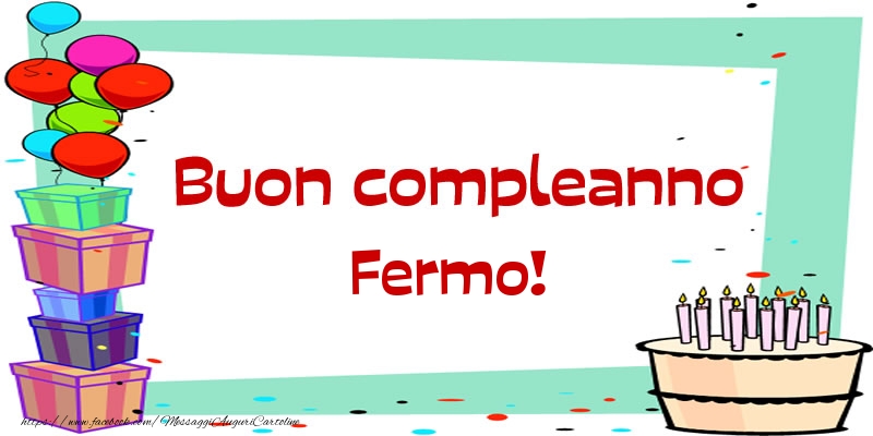 Cartoline di compleanno - Palloncini & Regalo & Torta | Buon compleanno Fermo!