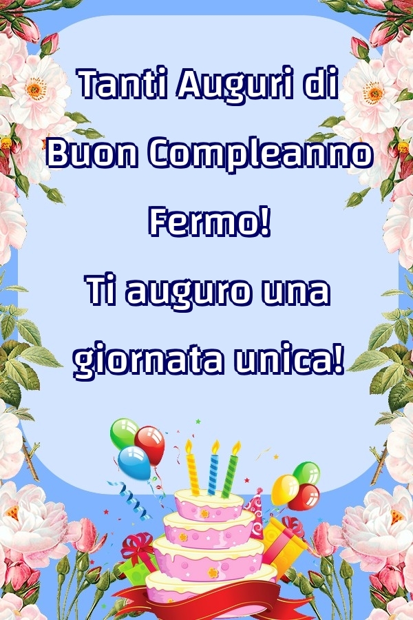 Cartoline di compleanno - Fiori & Palloncini & Torta | Tanti Auguri di Buon Compleanno Fermo! Ti auguro una giornata unica!