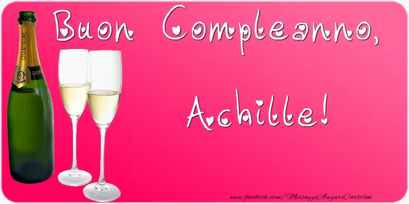 Cartoline di compleanno - Champagne | Buon Compleanno, Achille