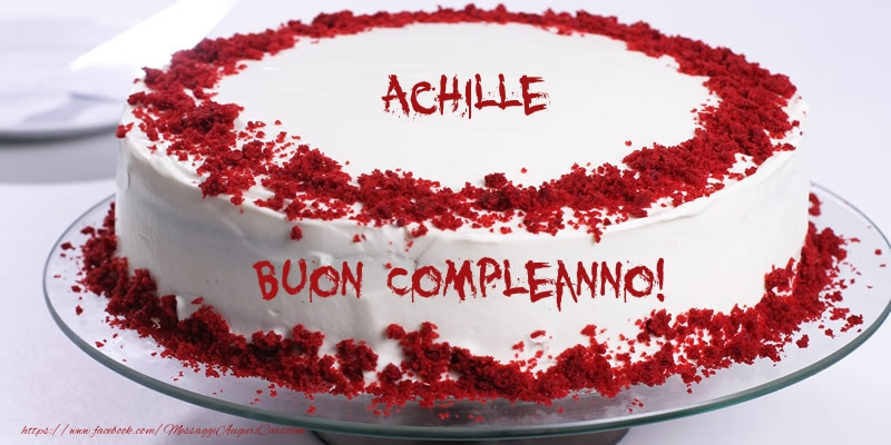 Cartoline di compleanno -  Torta Achille Buon Compleanno!