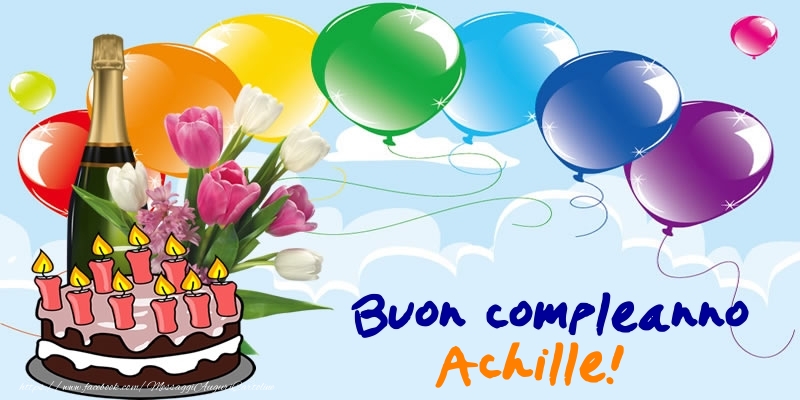 Cartoline di compleanno - Champagne & Palloncini & Torta | Buon Compleanno Achille!