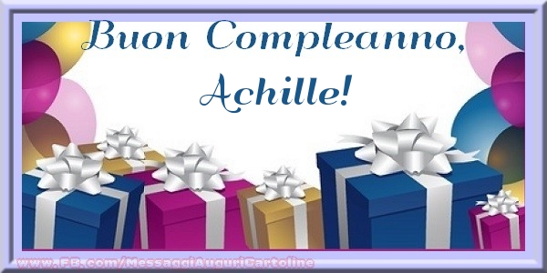 Cartoline di compleanno - Regalo | Buon compleanno, Achille!