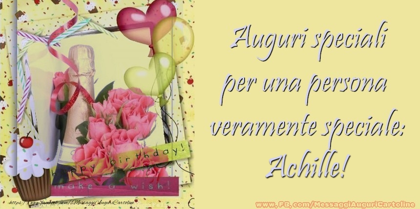 Cartoline di compleanno - Champagne & Cuore & Fiori & Palloncini | Auguri speciali per una persona  veramente speciale: Achille