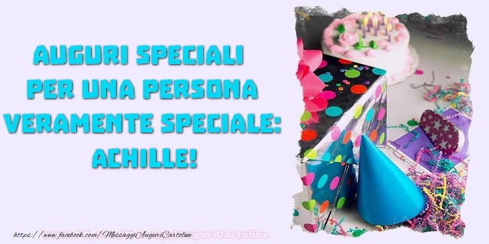 Cartoline di compleanno - Regalo & Torta | Auguri speciali  per una persona veramente speciale, Achille