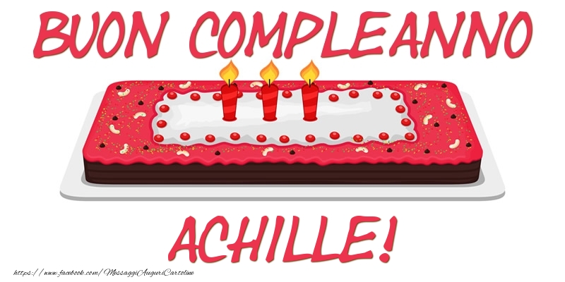Cartoline di compleanno - Torta | Buon Compleanno Achille!
