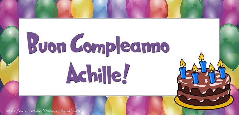 Cartoline di compleanno - Palloncini & Torta | Buon Compleanno Achille