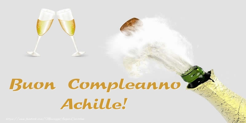 Cartoline di compleanno - Champagne | Buon Compleanno Achille!