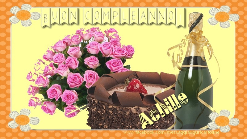 Cartoline di compleanno - Champagne & Mazzo Di Fiori & Rose | Buon compleanno Achille
