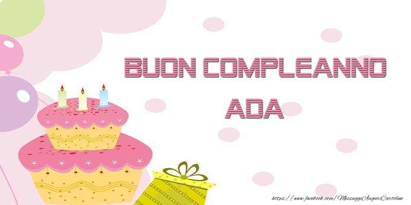  Cartoline di compleanno - Palloncini & Regalo & Torta | Buon Compleanno Ada