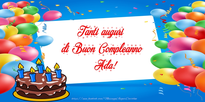 Cartoline di compleanno - Palloncini & Torta | Tanti auguri di Buon Compleanno Ada!