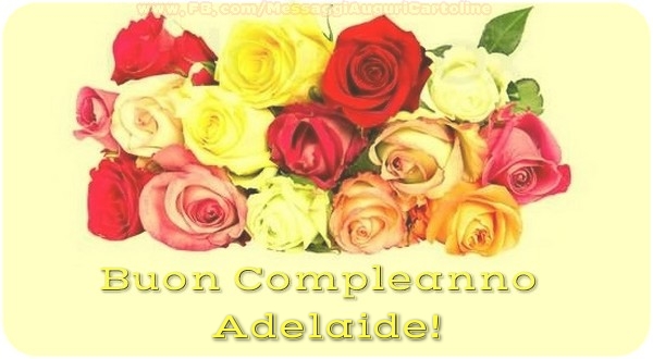 Cartoline di compleanno - Rose | Buon Compleanno, Adelaide