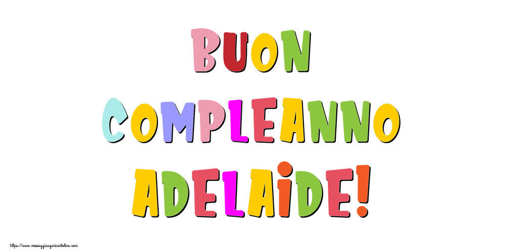 Cartoline di compleanno - Buon compleanno Adelaide!