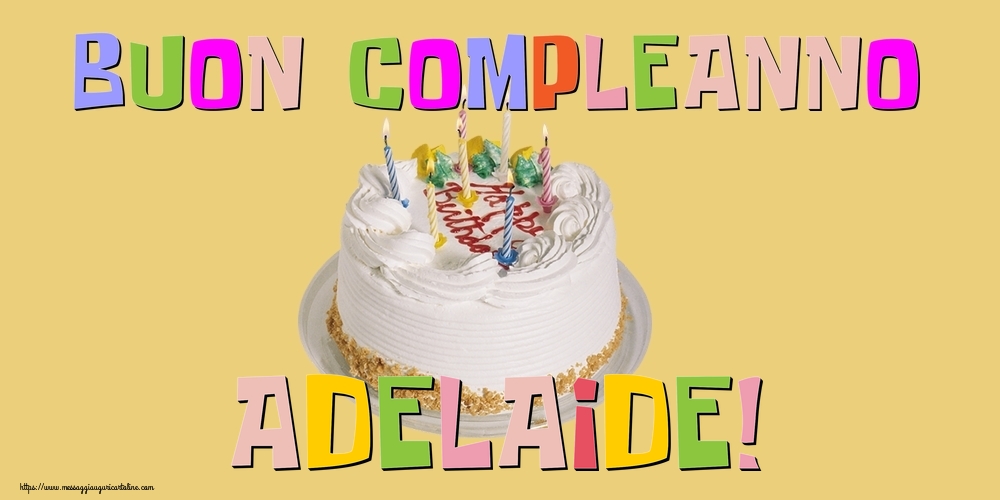 Cartoline di compleanno - Torta | Buon Compleanno Adelaide!