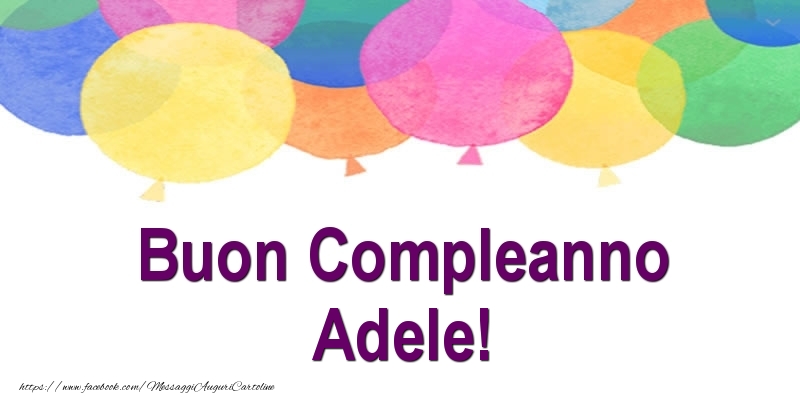 Cartoline di compleanno - Palloncini | Buon Compleanno Adele!