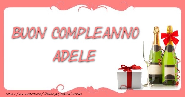 Cartoline di compleanno - Champagne & Regalo | Buon compleanno Adele
